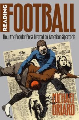 Reading Football: How the Popular Press Created an American Spectacle image number 0