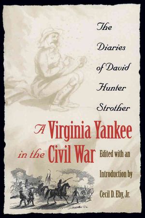 Virginia Yankee in the Civil War: The Diaries of David Hunter Strother image number 0