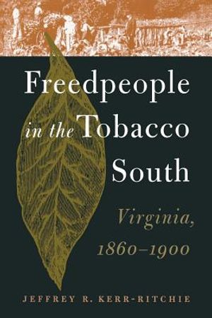 Freedpeople in the Tobacco South: Virginia, 1860-1900 image number 0