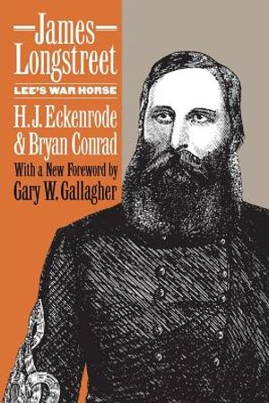 James Longstreet: Lee's War Horse image number 0