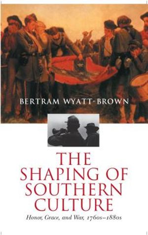 The Shaping of Southern Culture: Honor, Grace, and War, 1760s-1890s image number 0