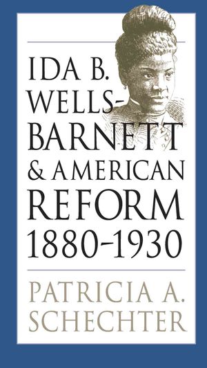 Ida B. Wells-Barnett and American Reform, 1880-1930 image number 0