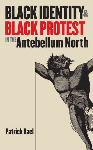 Black Identity and Black Protest in the Antebellum North image number 0