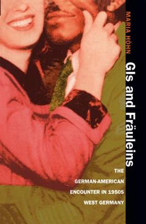 GIs and Fr&auml;uleins: The German-American Encounter in 1950s West Germany image number 0