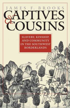 Captives and Cousins: Slavery, Kinship, and Community in the Southwest Borderlands image number 0