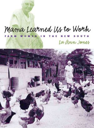 Mama Learned Us to Work: Farm Women in the New South image number 0