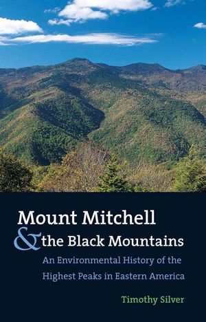 Mount Mitchell and the Black Mountains: An Environmental History of the Highest Peaks in Eastern America image number 0