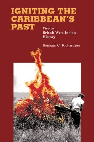 Igniting the Caribbean's Past: Fire in British West Indian History image number 0
