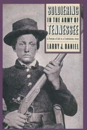 Soldiering in the Army of Tennessee: A Portrait of Life in a Confederate Army image number 0