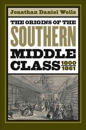 Origins of the Southern Middle Class, 1800-1861 image number 0