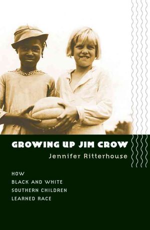 Growing Up Jim Crow: How Black and White Southern Children Learned Race image number 0