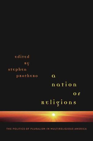 A Nation of Religions: The Politics of Pluralism in Multireligious America image number 0
