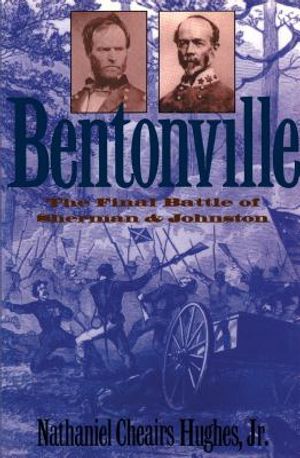 Bentonville: The Final Battle of Sherman and Johnston image number 0
