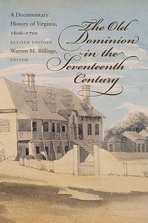 The Old Dominion in the Seventeenth Century: A Documentary History of Virginia, 1606-1700 image number 0