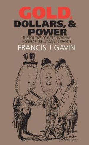 Gold, Dollars, and Power: The Politics of International Monetary Relations, 1958-1971 image number 0
