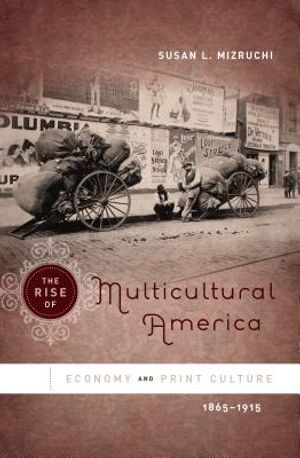 The Rise of Multicultural America: Economy and Print Culture, 1865-1915 image number 0