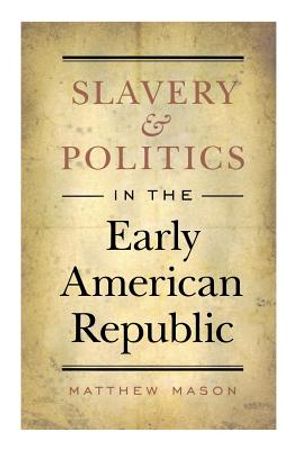 Slavery and Politics in the Early American Republic image number 0