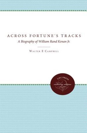 Across Fortune's Tracks: A Biography of William Rand Kenan Jr. image number 0