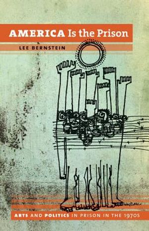 America Is the Prison: Arts and Politics in Prison in the 1970s image number 0