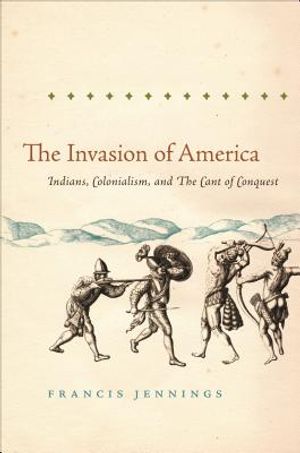 The Invasion of America: Indians, Colonialism, and the Cant of Conquest image number 0