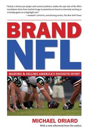 Brand NFL: Making and Selling America's Favorite Sport image number 0