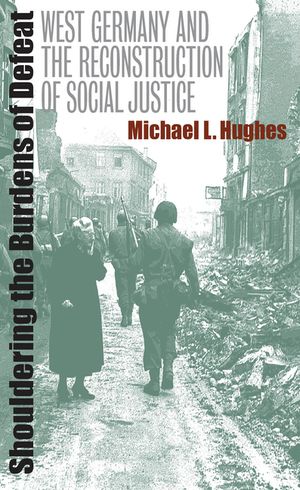 Shouldering the Burdens of Defeat: West Germany and the Reconstruction of Social Justice image number 0