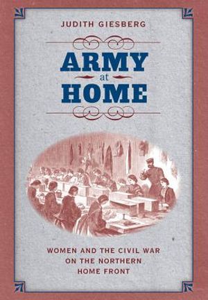 Army at Home: Women and the Civil War on the Northern Home Front image number 0