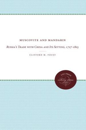 Muscovite and Mandarin: Russia's Trade with China and Its Setting, 1727-1805 image number 0