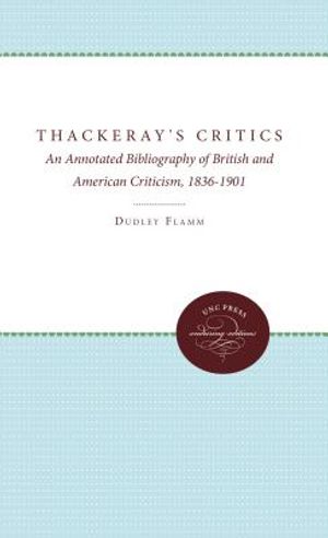 Thackeray's Critics: An Annotated Bibliography of British and American Criticism, 1836-1901 image number 0