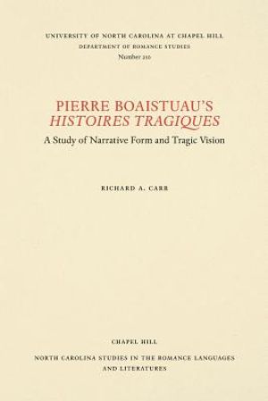 Pierre Boaistuau's Histoires Tragiques: A Study of Narrative Form and Tragic Vision image number 0