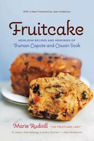 Fruitcake: Heirloom Recipes and Memories of Truman Capote & Cousin Sook image number 0