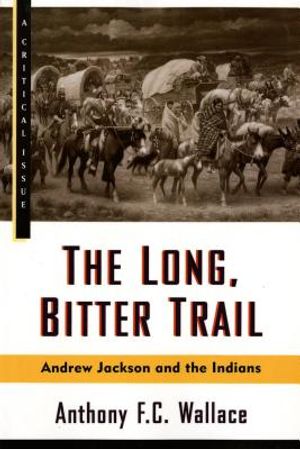 The Long, Bitter Trail: Andrew Jackson and the Indians image number 0