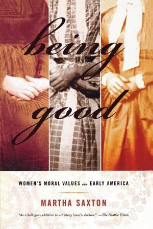 Being Good: Women's Moral Values in Early America image number 0