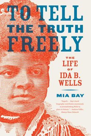 To Tell the Truth Freely: The Life of Ida B. Wells image number 0