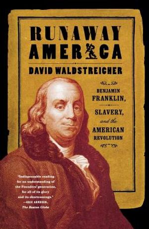 Runaway America: Benjamin Franklin, Slavery, and the American Revolution image number 0