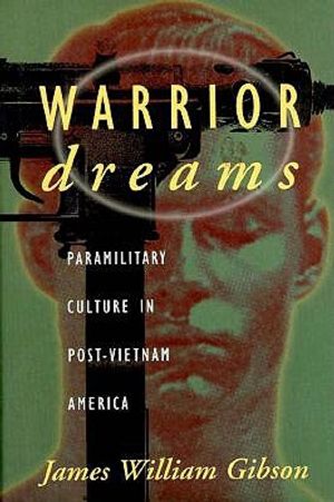 Warrior Dreams: Paramilitary Culture in Post-Vietnam America image number 0