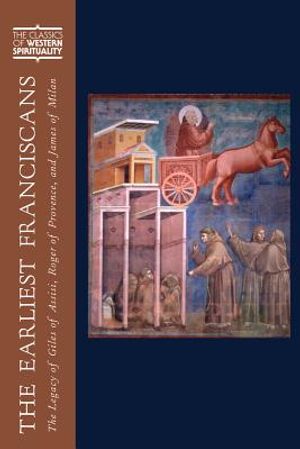 The Earliest Franciscans: The Legacy of Giles of Assisi, Roger of Provence, and James of Milan image number 0