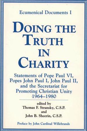 Doing the Truth in Charity: Statements of Pope Paul VI, Popes John Paul I, John Paul II, and the Secretariat for Promoting Christian Unity, 1964-1 image number 0