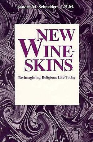 New Wineskins: Re-Imagining Religious Life Today image number 0