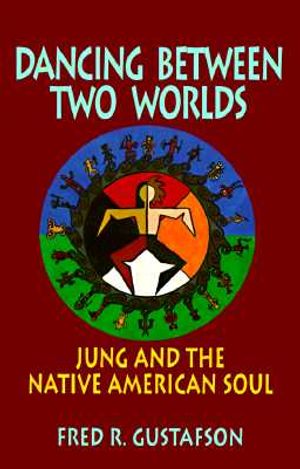Dancing Between Two Worlds: Jung and the Native American Soul image number 0