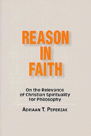 The Reason in Faith: On the Relevance of Christian Spirituality for Philosophy image number 0