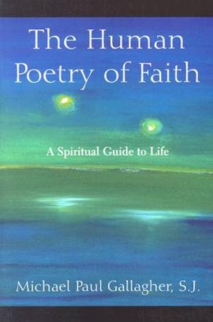 The Human Poetry of Faith: A Spiritual Guide to Life image number 0