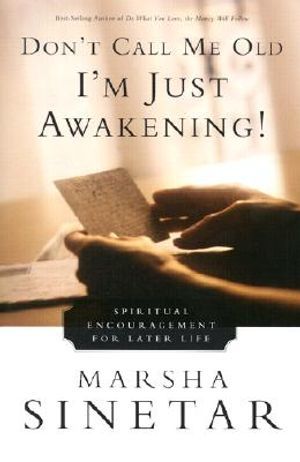 Don't Call Me Old--I'm Just Awakening!: Spiritual Encouragement for Later Life image number 0