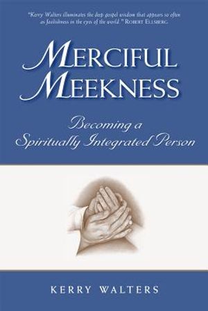 Merciful Meekness: Becoming a Spirituality Integrated Person image number 0