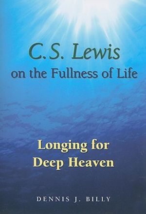 C. S. Lewis on the Fullness of Life: Longing for Deep Heaven image number 0