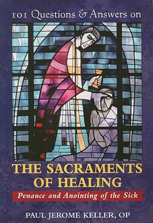 101 Questions & Answers on the Sacraments of Healing: Penance and Anointing of the Sick image number 0