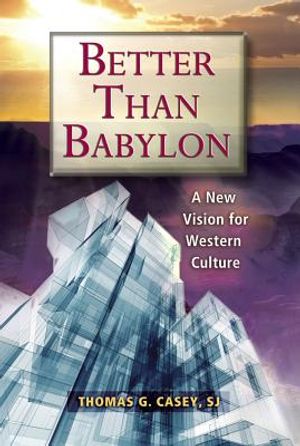 Better Than Babylon: A New Vision for Western Culture image number 0