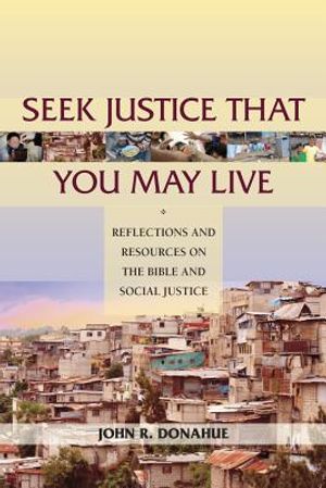 Seek Justice That You May Live: Reflections and Resources on the Bible and Social Justice image number 0