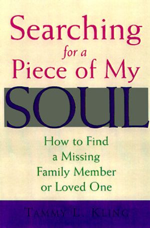 Searching for a Piece of My Soul: How to Find a Missing Family Member or Loved One image number 0