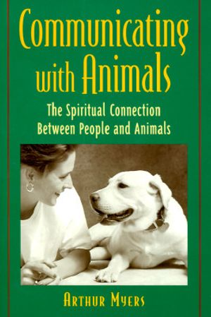 Communicating with Animals: The Spiritual Connection Between People and Animals image number 0